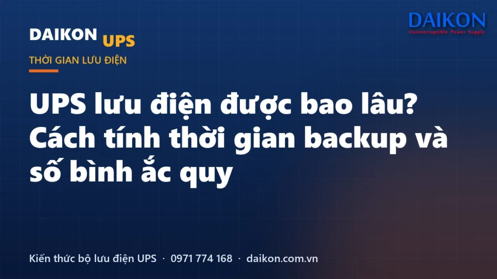UPS lưu điện được bao lâu? Cách tính thời gian backup và số bình ắc quy