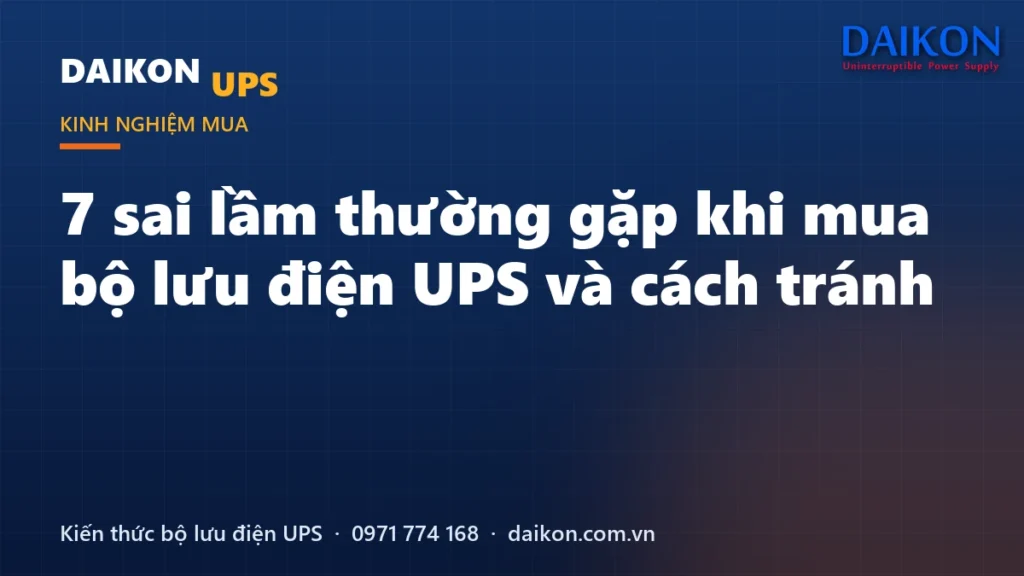 7 sai lầm thường gặp khi mua bộ lưu điện UPS và cách tránh
